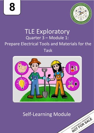 TLE Exploratory
Quarter 3 – Module 1:
Self-Learning Module
Prepare Electrical Tools and Materials for the
Task
8
 
