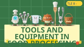 TLE 8 - QUARTER 2 - Tools and Equipment In Food Processing .pptx