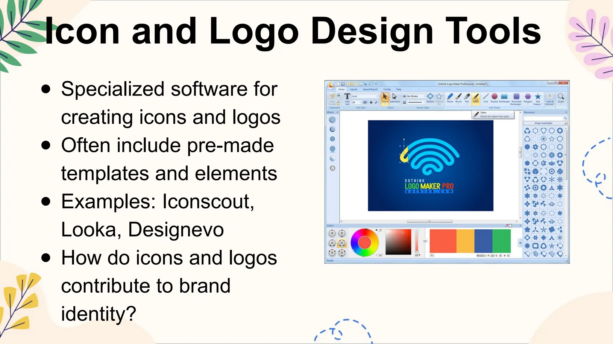 Icon and Logo Design Tools
● Specialized software for
creating icons and logos
● Often include pre-made
templates and elements
● Examples: Iconscout,
Looka, Designevo
● How do icons and logos
contribute to brand
identity?
 