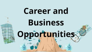 Career and
Business
Opportunities
 