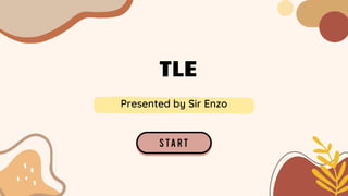 TLE
Presented by Sir Enzo
 