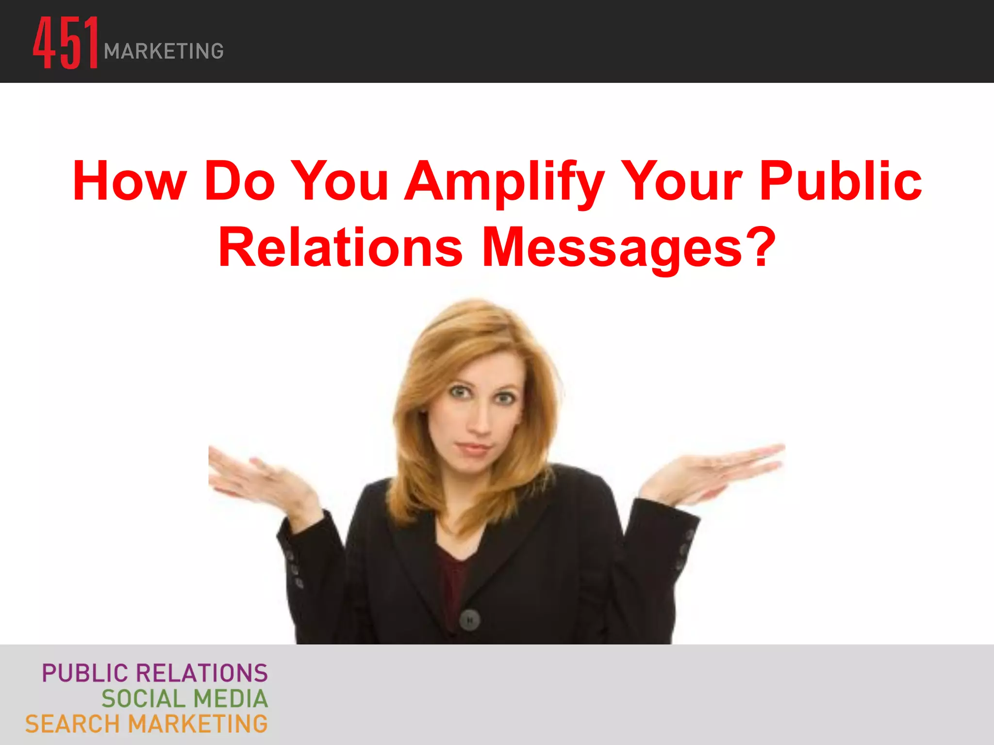 How Do You Amplify Your Public
    Relations Messages?
 
