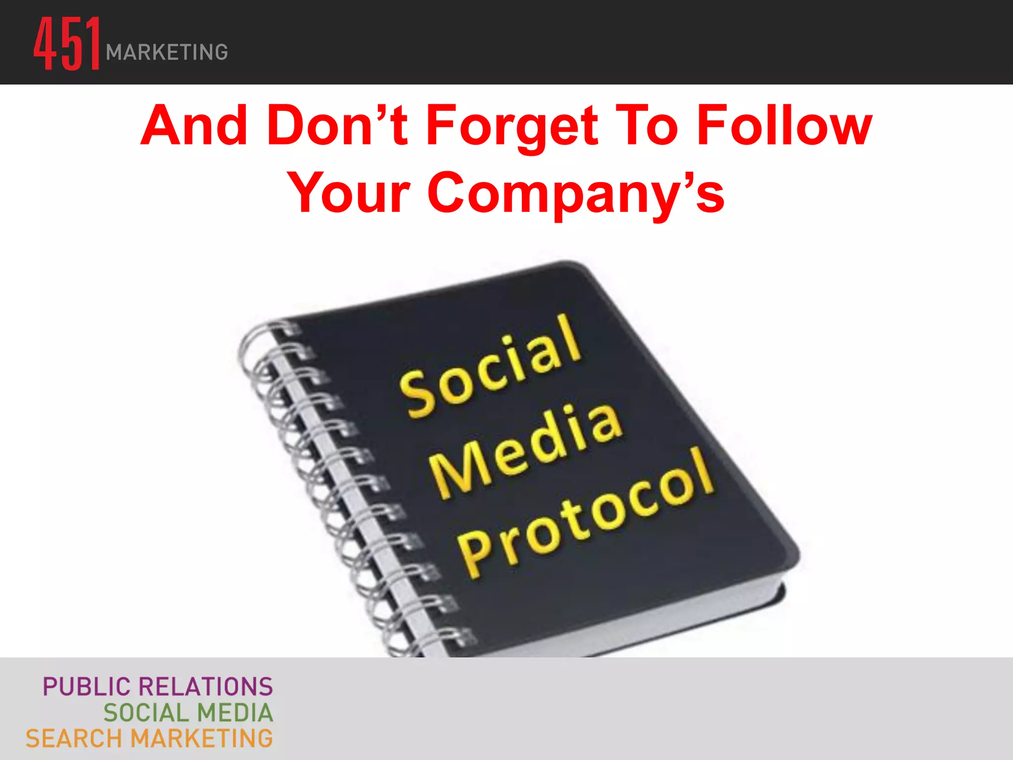 And Don’t Forget To Follow
     Your Company’s
 