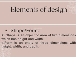 Shape To Form In Design Fundamental TLE HANDICRAFT- PRINCIPLES-AND-ELEMENTS-OF-DESIGN- GRADE 7.pptx