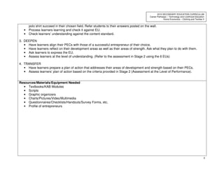 6
2010 SECONDARY EDUCATION CURRICULUM
Career Pathways – Technology and Livelihood Education
Home Economics – Clothing and Textiles II
polo shirt succeed in their chosen field. Refer students to their answers posted on the wall.
• Process learners learning and check it against EU.
• Check learners’ understanding against the content standard.
3. DEEPEN
• Have learners align their PECs with those of a successful entrepreneur of their choice.
• Have learners reflect on their development areas as well as their areas of strength. Ask what they plan to do with them.
• Ask learners to express the EU.
• Assess learners at the level of understanding. (Refer to the assessment in Stage 2 using the 6 EUs)
4. TRANSFER
• Have learners prepare a plan of action that addresses their areas of development and strength based on their PECs.
• Assess learners’ plan of action based on the criteria provided in Stage 2 (Assessment at the Level of Performance).
Resources/Materials/Equipment Needed
• Textbooks/KAB Modules
• Scripts
• Graphic organizers
• Charts/Pictures/Video/Multimedia
• Questionnaires/Checklists/Handouts/Survey Forms, etc.
• Profile of entrepreneurs
 