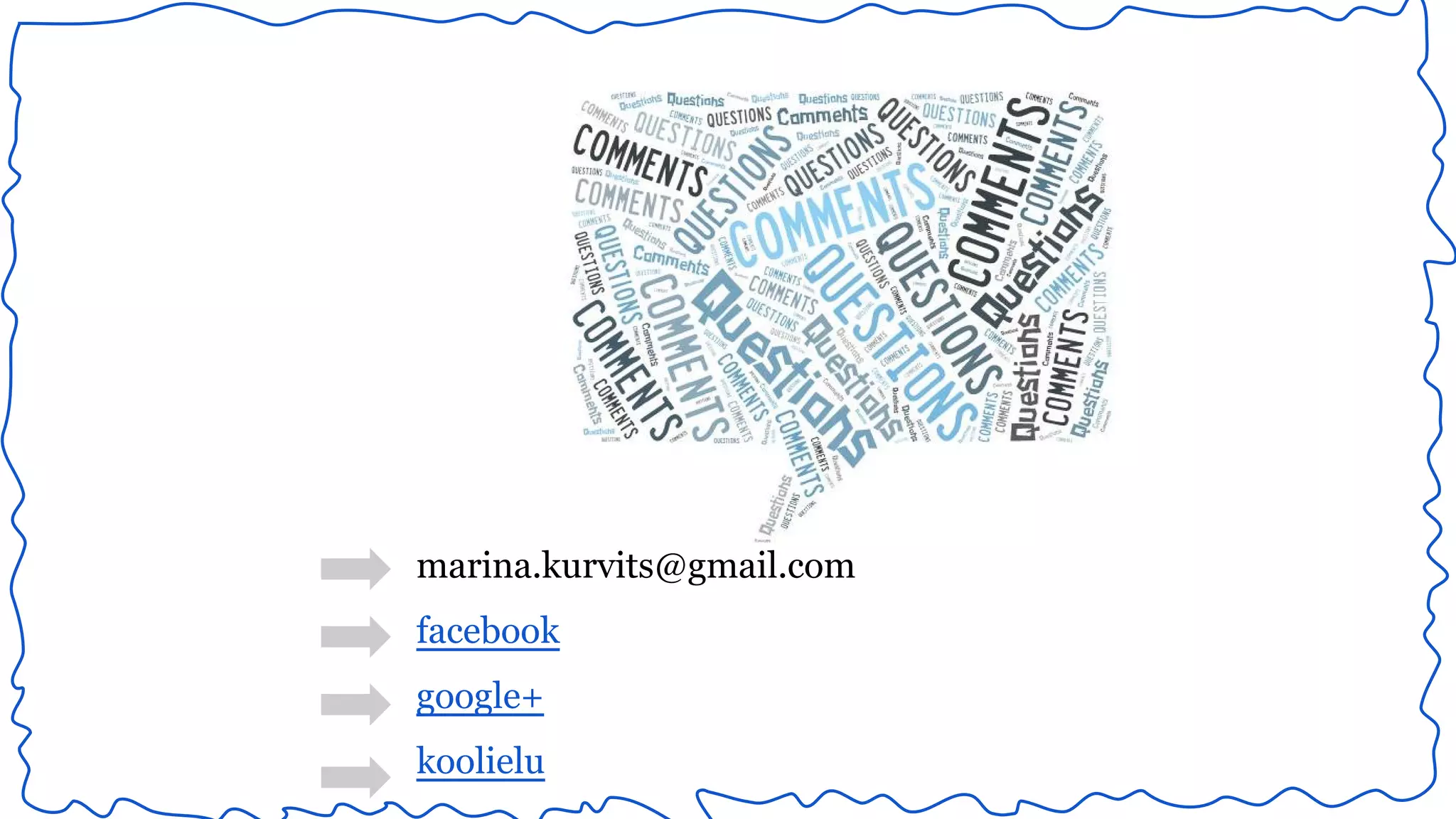 marina.kurvits@gmail.com 
facebook 
google+ 
koolielu 
