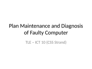 TLE_ICT10_Plan_Maintenance_Diagnosis.pptx
