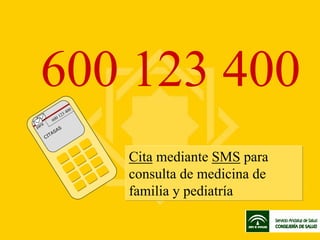0
                     3   40
                  12
             6 00
     ra
pa                  S
                 SA
            TA
          CI



                               Cita mediante SMS para
                               consulta de medicina de
                               familia y pediatría
 