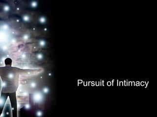 Pursuit of Intimacy
 