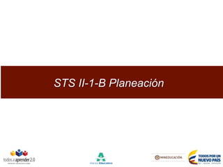 STS II-1-B Planeación
 