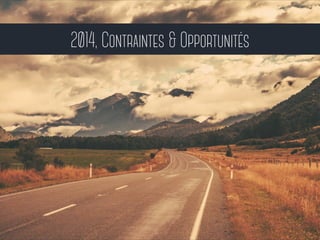 2014, Contraintes & Opportunités 
 