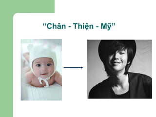 “ Chân - Thiện - Mỹ”   