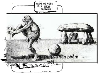 Những ý tưởng và sản phẩm mới 