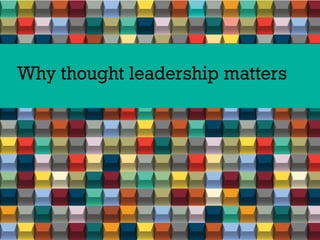 Why thought leadership matters
 