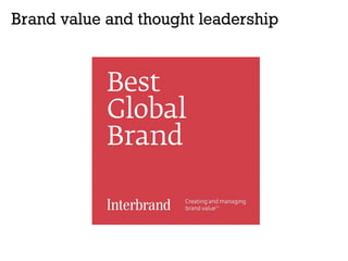 Brand value and thought leadership
 