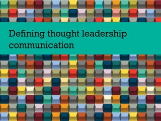 Deﬁning thought leadership
communication
 