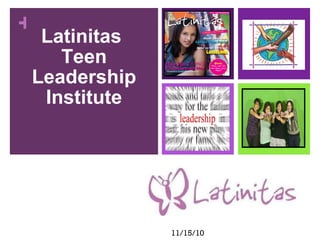 Latinitas  Teen Leadership Institute 11/15/10 