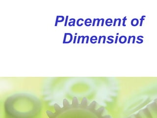 Placement of
Dimensions
 