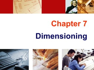 Chapter 7
Dimensioning
 