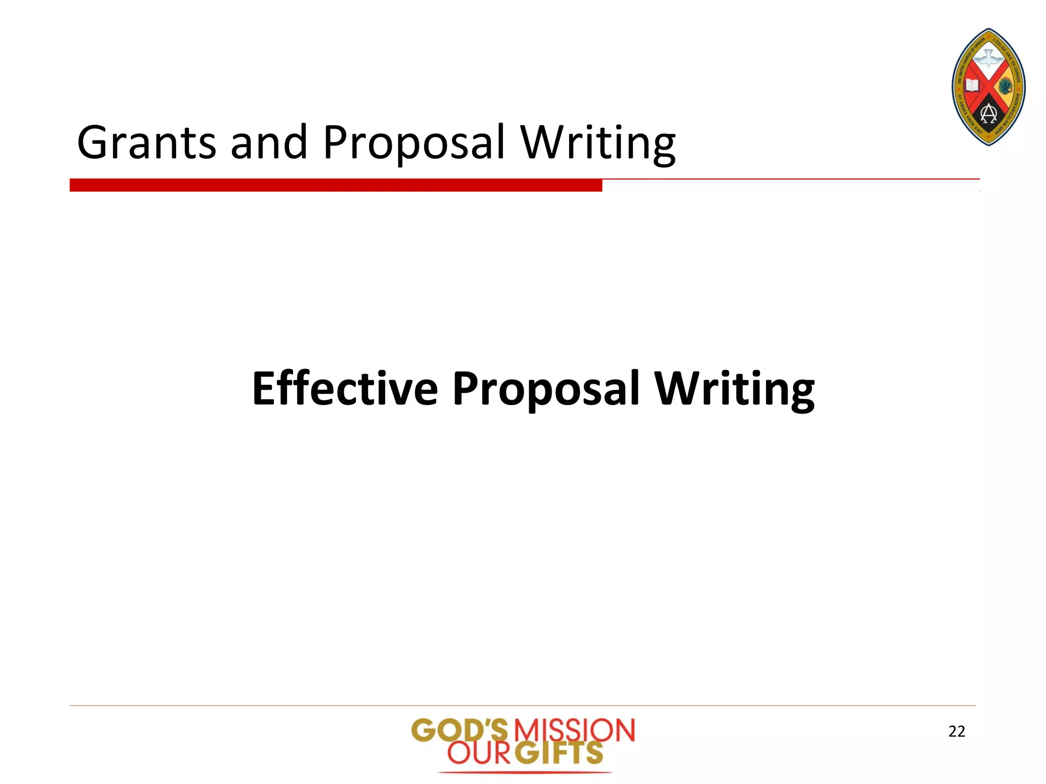 Grants and Proposal Writing
Effective Proposal Writing
22
 