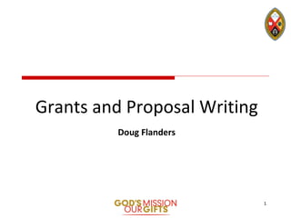 Grants and Proposal Writing
Doug Flanders
1
 