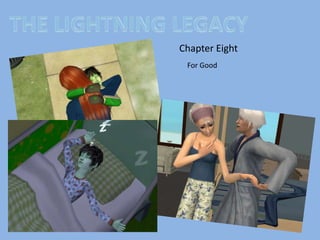 THE LIGHTNING LEGACY Chapter Eight For Good 