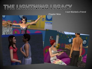 THE LIGHTNING LEGACY I Just Wanted a Friend Chapter Nine 