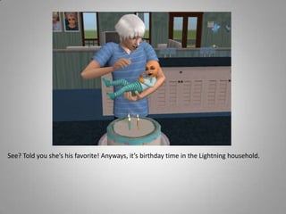 See? Told you she’s his favorite! Anyways, it’s birthday time in the Lightning household.
