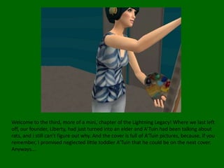 Welcome to the third, more of a mini, chapter of the Lightning Legacy! Where we last left off, our founder, Liberty, had just turned into an elder and A’Tuin had been talking about rats, and I still can’t figure out why. And the cover is full of A’Tuin pictures, because, if you remember, I promised neglected little toddler A’Tuin that he could be on the next cover.Anyways….