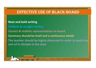 eFFeCtiVe Use OF bLaCK-bOarD
• Neat and bold writing
• Uniform & straight writing
• Correct & realistic representation on board
• Summary should be brief and a continuous whole
• The teacher should be highly observant in order to avoid any
sort of in disciple in the class
5/20/2021 Dr. C. Beulah Jayarani 31
 