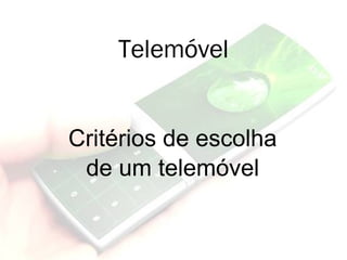 Critérios de escolha de um telemóvel Telemóvel 