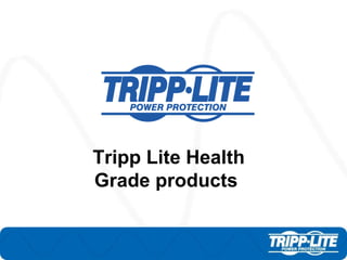 Tripp Lite Health Grade products  