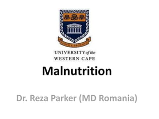 Malnutrition
Dr. Reza Parker (MD Romania)
 