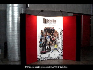 TNL’s new booth presence in LA TOHU building 