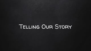 Telling Our Story
 