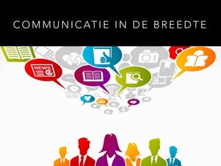 C O M M U N I C AT I E I N D E B R E E D T E
 