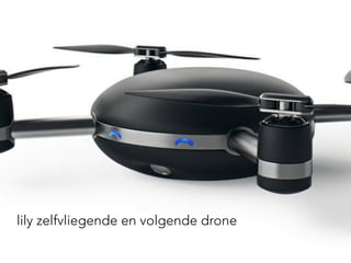 lily zelfvliegende en volgende drone
 