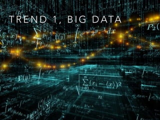 T R E N D 1 , B I G D ATA
 