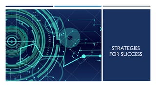 STRATEGIES
FOR SUCCESS
 
