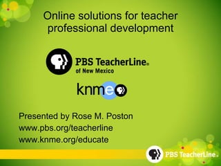 Online solutions for teacher professional development ,[object Object],[object Object],[object Object]
