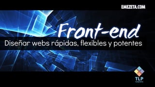 Diseñar webs rápidas, flexibles y potentes
 