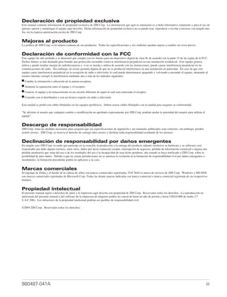 Declaración de propiedad exclusiva
Este manual contiene información de propiedad exclusiva de ZIH Corp. La información que aquí se suministra es a título informativo solamente y para el uso de
quienes operen y mantengan el equipo aquí descrito. Dicha información de propiedad exclusiva no se puede usar, reproducir o revelar a terceros con ningún otro
fin, sin la expresa autorización escrita de ZIH Corp.


Mejoras al producto
La política de ZIH Corp. es la mejora continua de sus productos. Todas las especificaciones y los símbolos quedan sujetos a cambio sin aviso previo.


Declaración de conformidad con la FCC
Este equipo ha sido probado y se demostró que cumple con los límites para un dispositivo digital de clase B, de acuerdo con la parte 15 de las reglas de la FCC.
Dichos límites se han diseñado para brindar una protección razonable contra la interferencia perjudicial en una instalación residencial. Este equipo genera,
utiliza y puede irradiar energía de radiofrecuencia y, si no se instala y utiliza de acuerdo con las instrucciones, puede causar interferencia perjudicial en las
comunicaciones de radio. Sin embargo, no existe garantía alguna de que no se producirá interferencia en una instalación en particular. En caso de que este
equipo cause interferencia perjudicial en la recepción de radio o televisión, lo cual puede determinarse apagando y volviendo a encender el equipo, alentando al
usuario intentar corregir la interferencia mediante uno o más de los métodos siguientes:
■ Cambie la orientación o ubicación de la antena receptora.
■ Aumente la separación entre el equipo y el receptor.
■ Conecte el equipo a un tomacorriente en un circuito diferente de aquel al cual está conectado el receptor.
■ Consulte con el distribuidor o con un técnico experto en radio y televisión.

Esta unidad se probó con cables blindados en los equipos periféricos. Deben usarse cables blindados con la unidad para asegurar su conformidad.

“Se advierte al usuario que cualquier cambio o modificación no aprobado expresamente por ZIH Corp. podrían anular la autoridad del usuario para utilizar el
equipo”.


Descargo de responsabilidad
ZIH Corp. toma las medidas necesarias para asegurar que sus especificaciones de ingeniería y sus manuales publicados sean correctos; sin embargo, pueden
ocurrir errores. ZIH Corp. se reserva el derecho de corregir tales errores y declinar toda responsabilidad resultante de los mismos.


Declinación de responsabilidad por daños emergentes
En ningún caso ZIH Corp. ni nadie que participe en la creación, la producción o la entrega del producto adjunto (inclusive su hardware y su software) será
responsable por daño alguno (incluso, entre otros, daños por lucro comercial cesante, interrupción de negocios, pérdida de información comercial o alguna otra
pérdida monetaria) que surja del uso o de los resultados del uso o la incapacidad de usar dicho producto, aún cuando se haya notificado a ZIH Corp. sobre la
posibilidad de tales daños. Debido a que en ciertas jurisdicciones no se autoriza la exclusión ni la limitación de responsabilidad civil por daños emergentes o
incidentales, la limitación precedente podría no aplicarse a su caso.


Marcas comerciales
El logotipo de Zebra y el diseño de la cabeza de zebra son marcas comerciales registradas; TLP 2844 es marca de servicio de ZIH Corp. Windows y MS-DOS
son marcas comerciales registradas de Microsoft Corp. Todas las demás marcas indicadas son marca comercial o marca comercial registrada de sus respectivos
titulares.


Propiedad intelectual
El presente manual sujeto a derechos de autor y la impresora aquí descrita son propiedad de ZIH Corp. Reservados todos los derechos. La reproducción no
autorizada del presente manual o del software de la impresora de etiquetas podría ser causal de hasta un año de prisión y hasta U$S10.000 de multa (17
U.S.C.506). Los infractores de la propiedad intelectual podrían ser pasibles de responsabilidad civil.

©2004 ZIH Corp. Reservados todos los derechos.




980487-041A                                                                                                                                                    iii
 