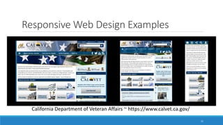 Responsive Web Design Examples
21
California Department of Veteran Affairs ~ https://www.calvet.ca.gov/
 