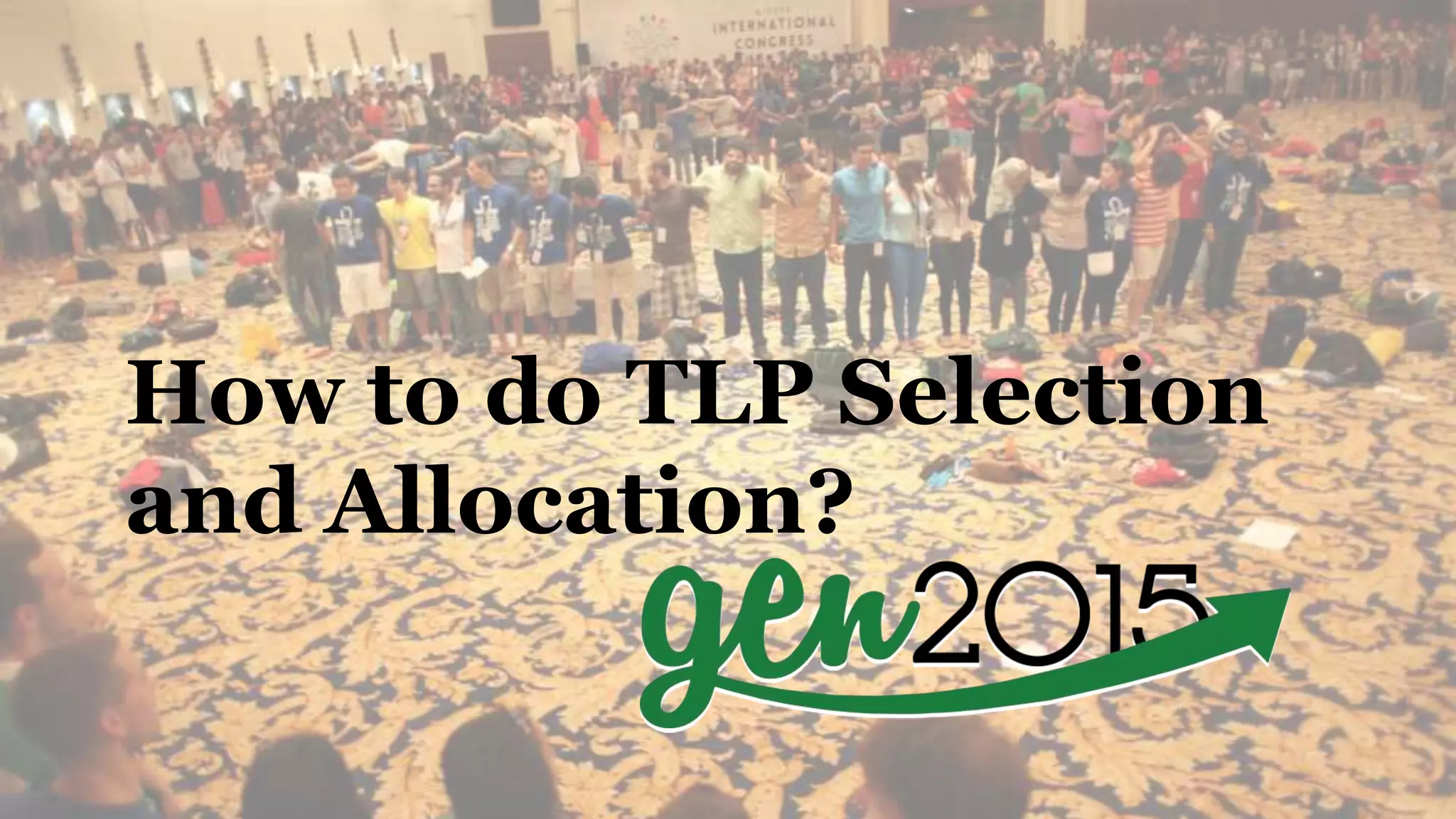 How to do TLP Selection
and Allocation?
 