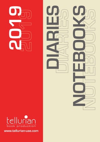 www.tellurian-uae.com
2019
NOTEBOOKS
DIARIES
 