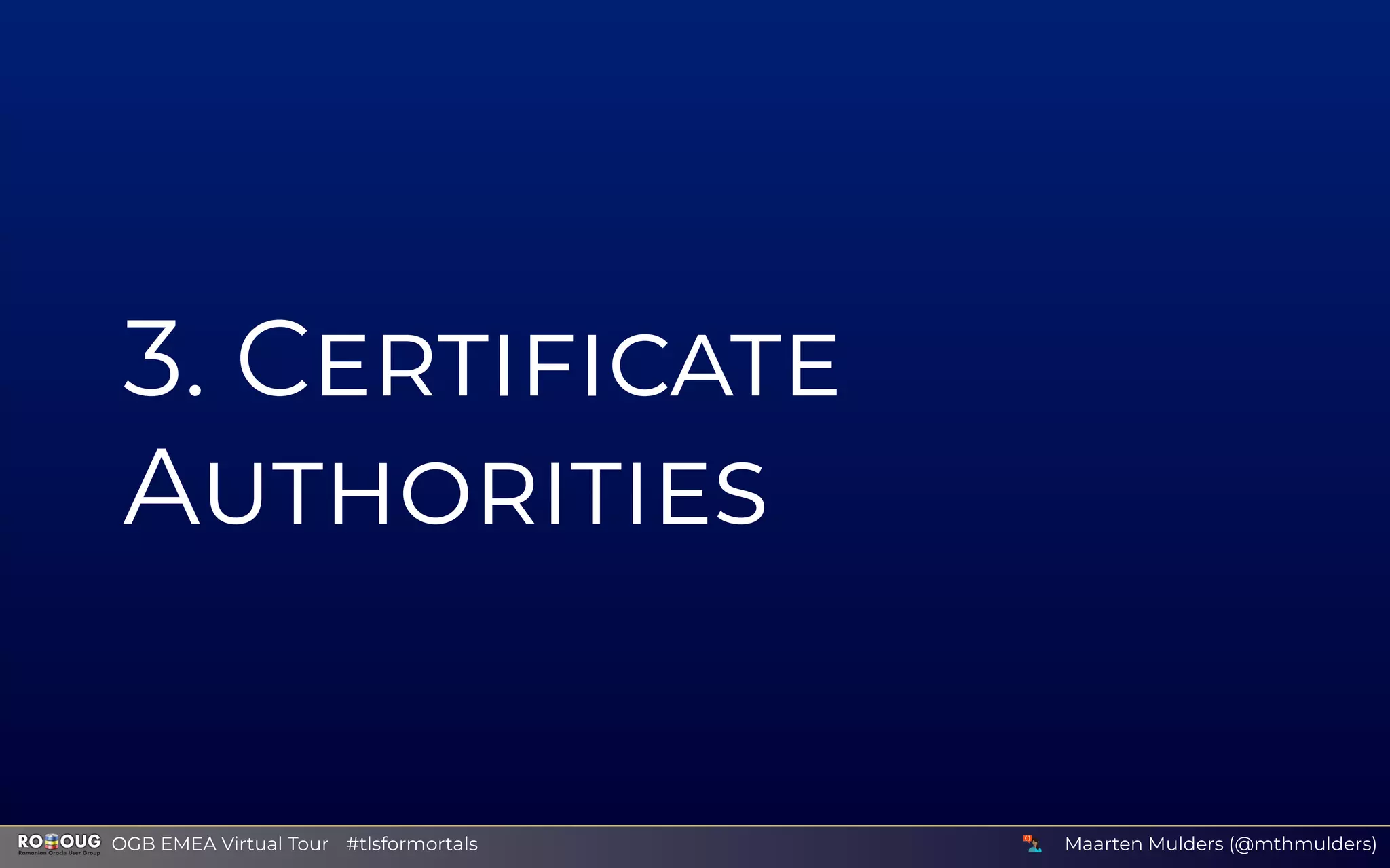 3 C
A
Maarten Mulders (@mthmulders)  OGB EMEA Virtual Tour #tlsformortals
 