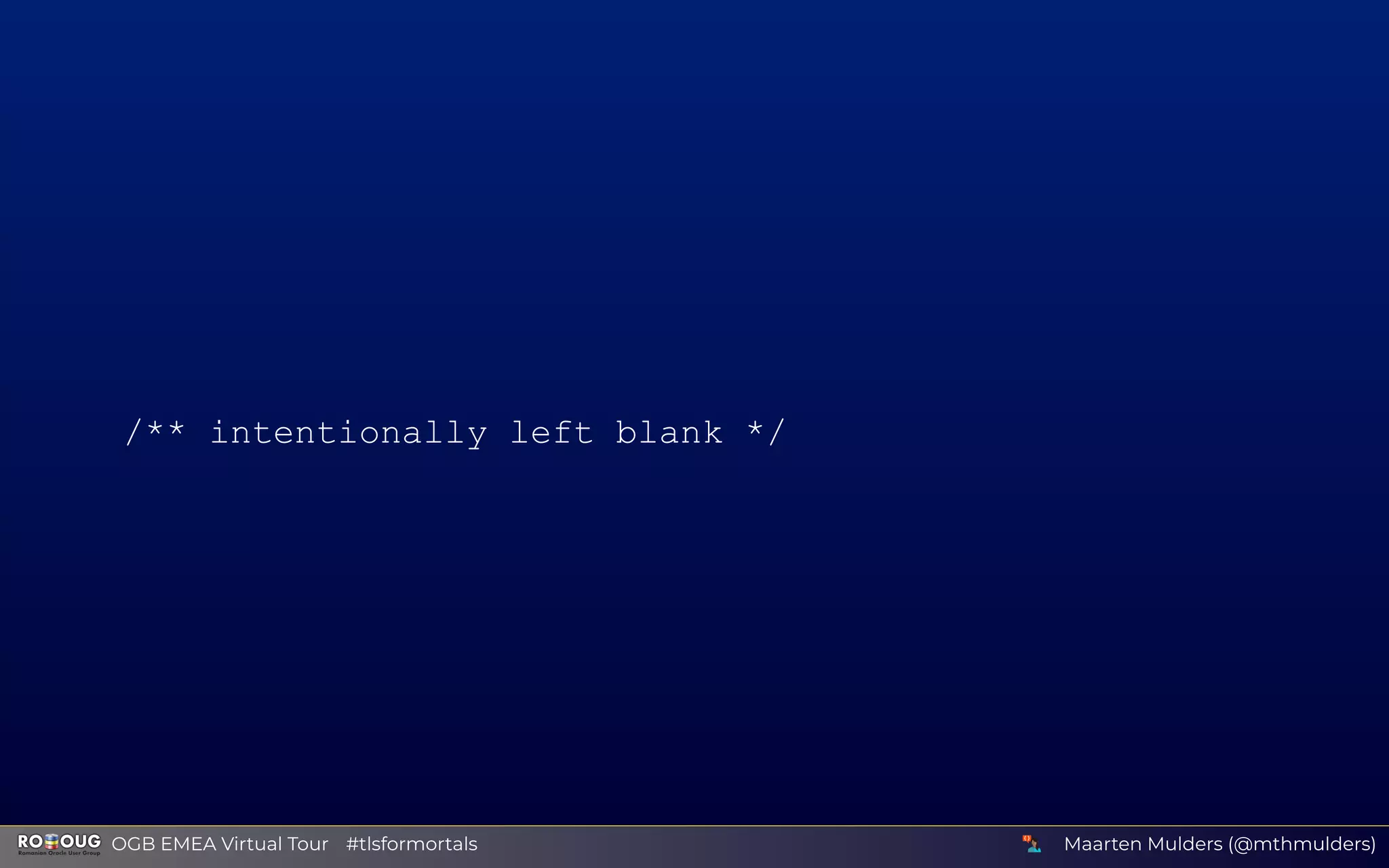 /** intentionally left blank */
Maarten Mulders (@mthmulders)  OGB EMEA Virtual Tour #tlsformortals
 