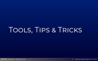 T , T    T
Maarten Mulders (@mthmulders)
  Devoxx UK  #tlsformortals
 