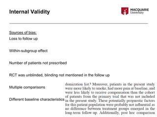 Internal Validity
Sources of bias:
Loss to follow up
Within-subgroup effect
Number of patients not prescribed
RCT was unblinded, blinding not mentioned in the follow up
Multiple comparisons
Different baseline characteristics
 
