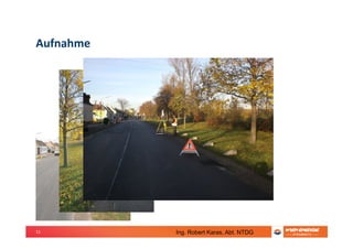 11
Aufnahme
Ing. Robert Karas, Abt. NTDG
 